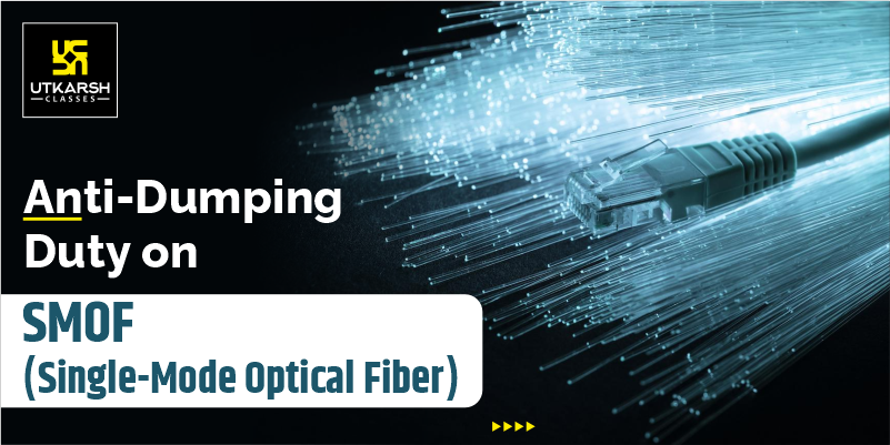 Anti-Dumping Duty on Single-Mode Optical Fiber (SMOF)