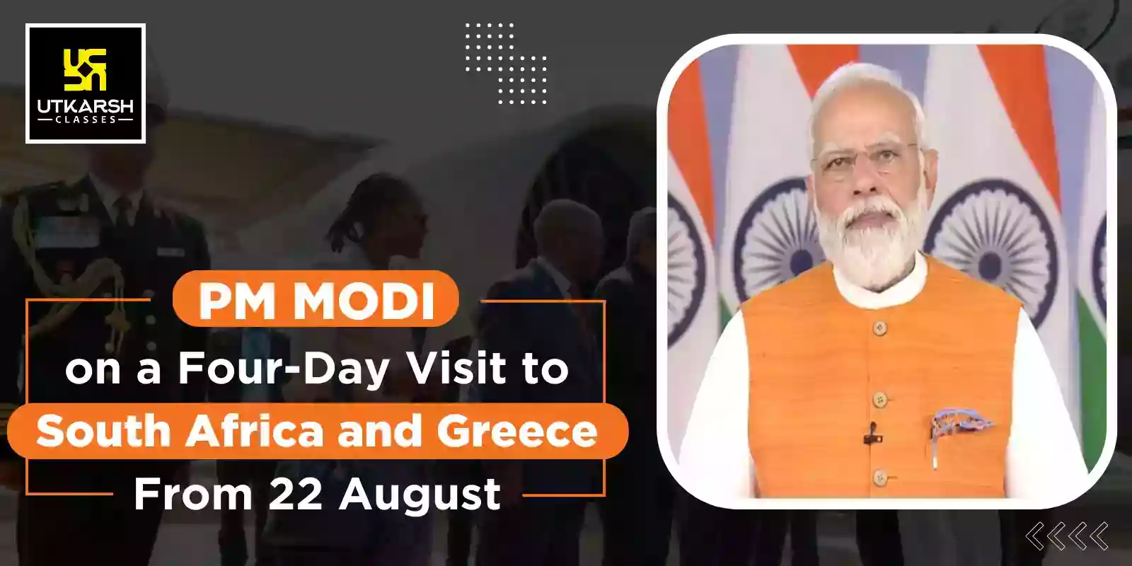 PM Modi on a four-day visit to South Africa and Greece from 22 August