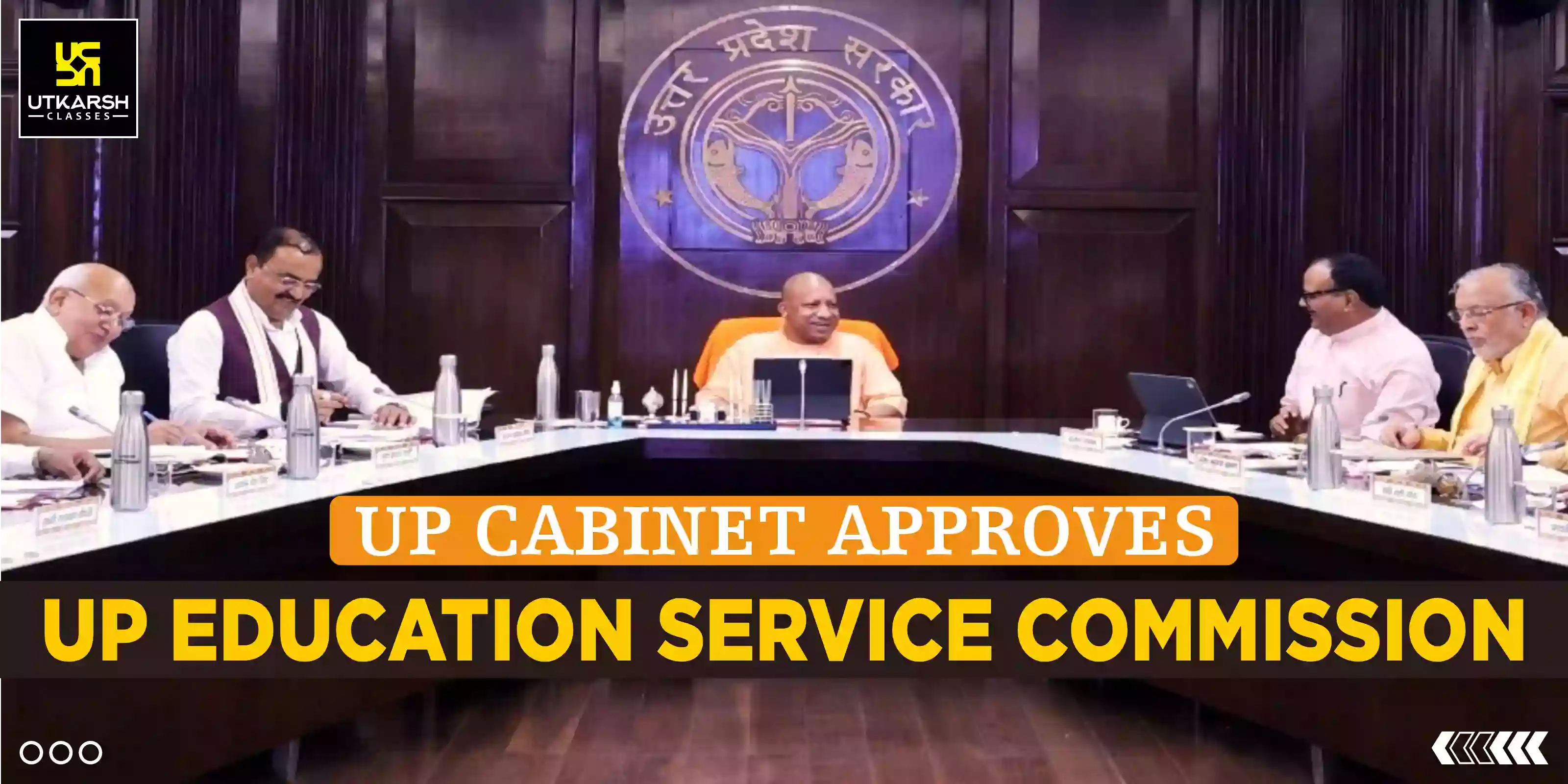 UP Cabinet approves UP Education Service Commission